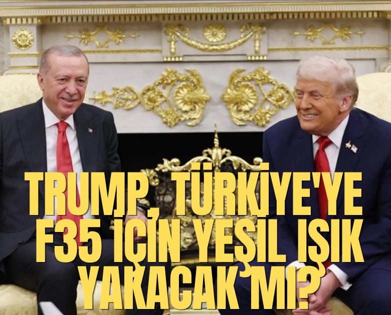 Trump, Türkiye'ye F35 için yeşil ışık yakacak mı?
