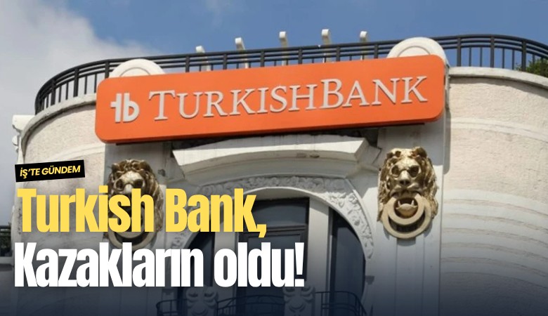 Turkish Bank, Kazakların oldu!