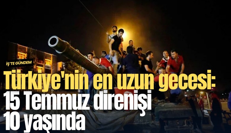 Türkiye'nin en uzun gecesi: 15 Temmuz direnişi 10 yaşında