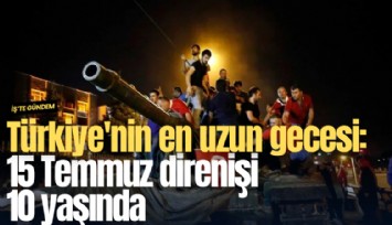 Türkiye'nin en uzun gecesi: 15 Temmuz direnişi 10 yaşında