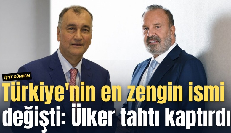 Türkiye'nin en zengin ismi değişti: Murat Ülker tahtı kaptırdı