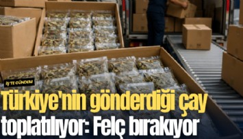 Türkiye'nin gönderdiği çay toplatılıyor: Felç bırakıyor
