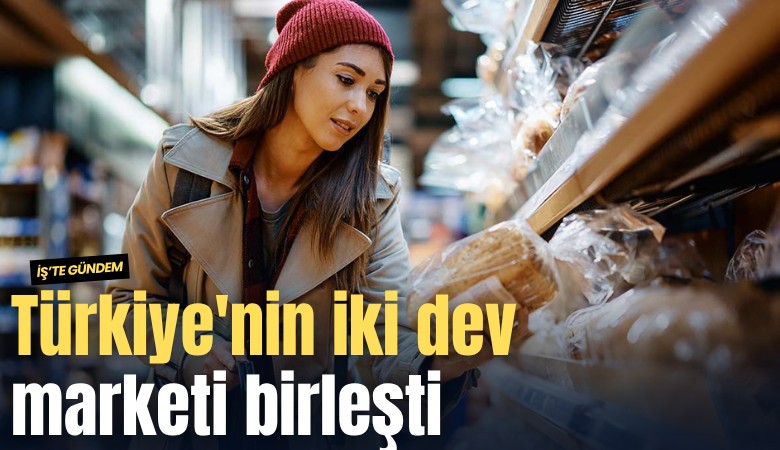 Türkiye'nin iki dev marketi birleşti