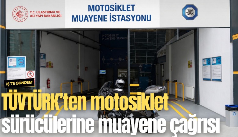 TÜVTÜRK’ten motosiklet sürücülerine güvenli sürüş için muayene çağrısı
