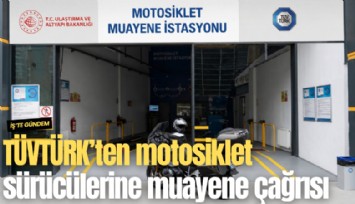 TÜVTÜRK'ten motosiklet sürücülerine güvenli sürüş için muayene çağrısı