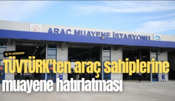 TÜVTÜRK'ten vergi borcunu yapılandıran araç sahiplerine muayene hatırlatması