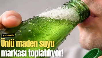 Ünlü maden suyu markası toplatılıyor!