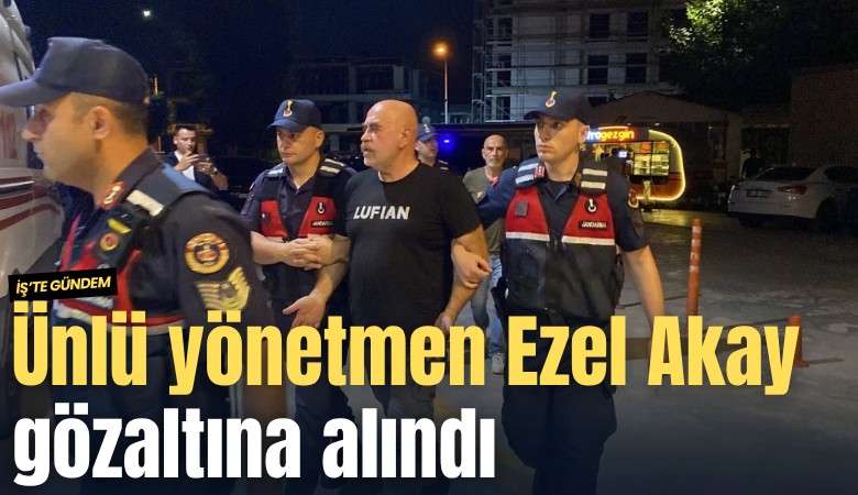 Ünlü yönetmen Ezel Akay ve kardeşi uyuşturucu operasyonunda gözaltına alındı