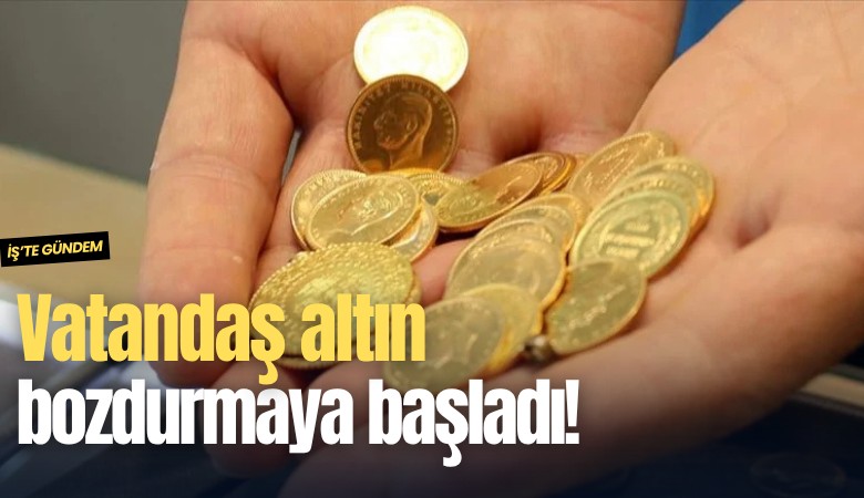 Vatandaş altın bozdurmaya başladı!