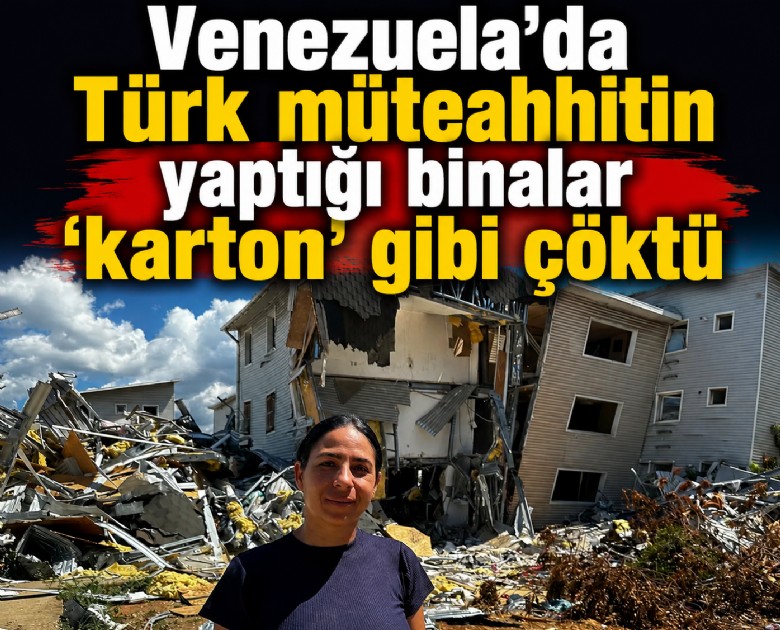 Venezuela'da Türk müteahhitin yaptığı binalar 'karton' gibi çöktü