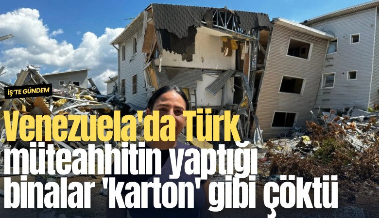 Venezuela'da Türk müteahhitin yaptığı binalar 'karton' gibi çöktü