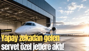 Yapay zekadan gelen servet özel jetlere aktı!