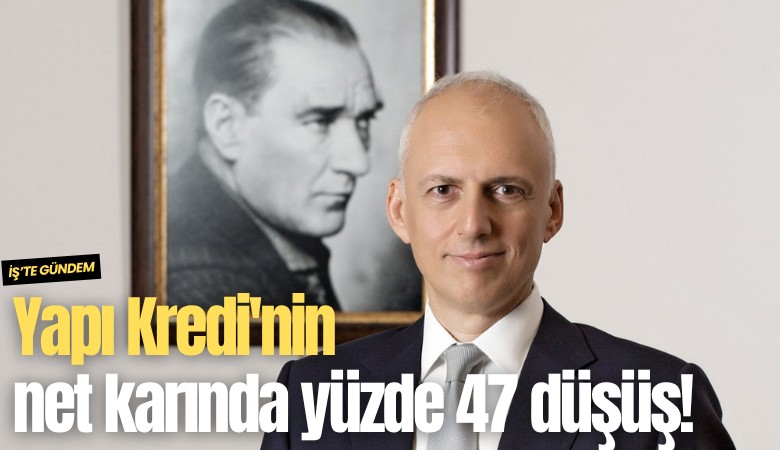 Yapı Kredi'nin net karında yüzde 47 düşüş!
