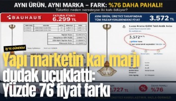 Yapı marketin kar marjı dudak uçuklattı: Yüzde 76 fiyat farkı