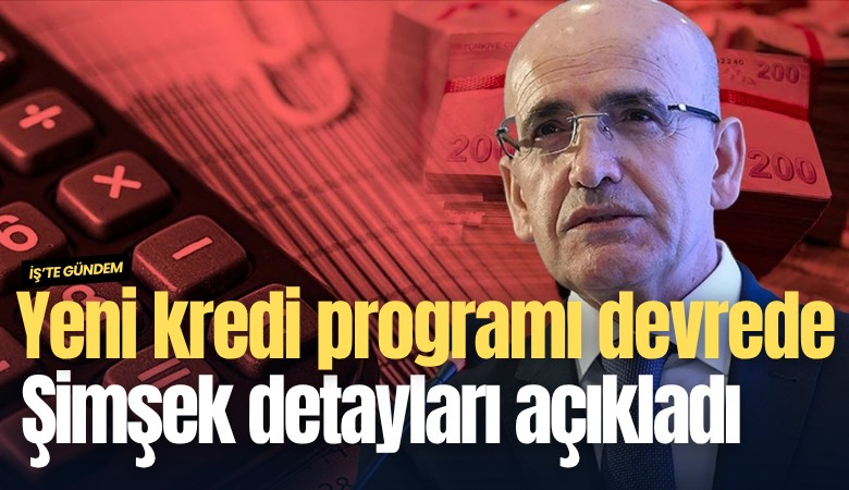 Yeni kredi programı devrede: Şimşek detayları açıkladı