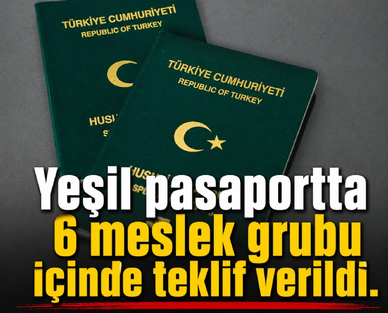 Yeşil pasaportta 6 meslek grubu içinde teklif verildi
