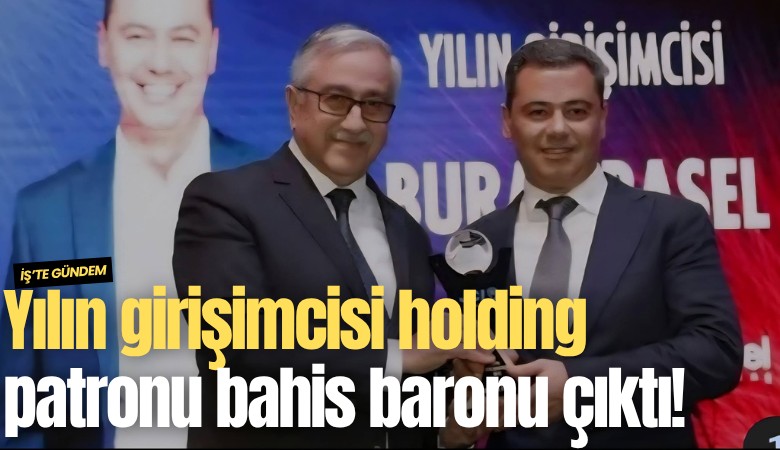 Yılın girişimcisi holding patronu bahis baronu çıktı!