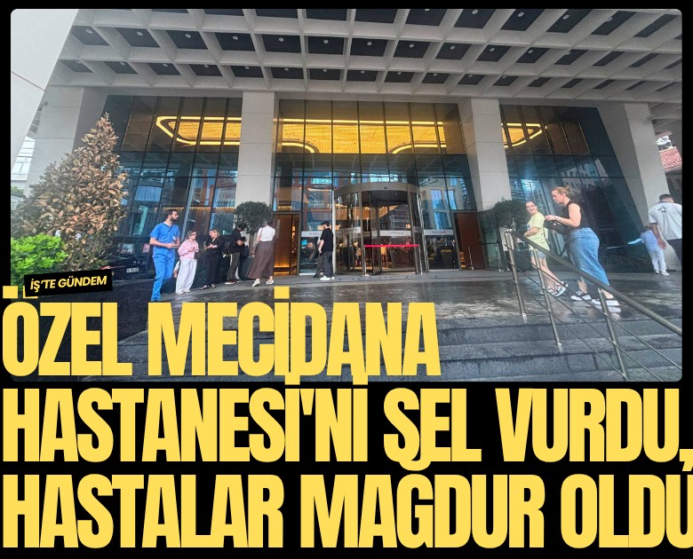 Zincirlikuyu'daki Özel Mecidana Hastanesi'ni sel vurdu, çok sayıda hasta mağdur oldu!