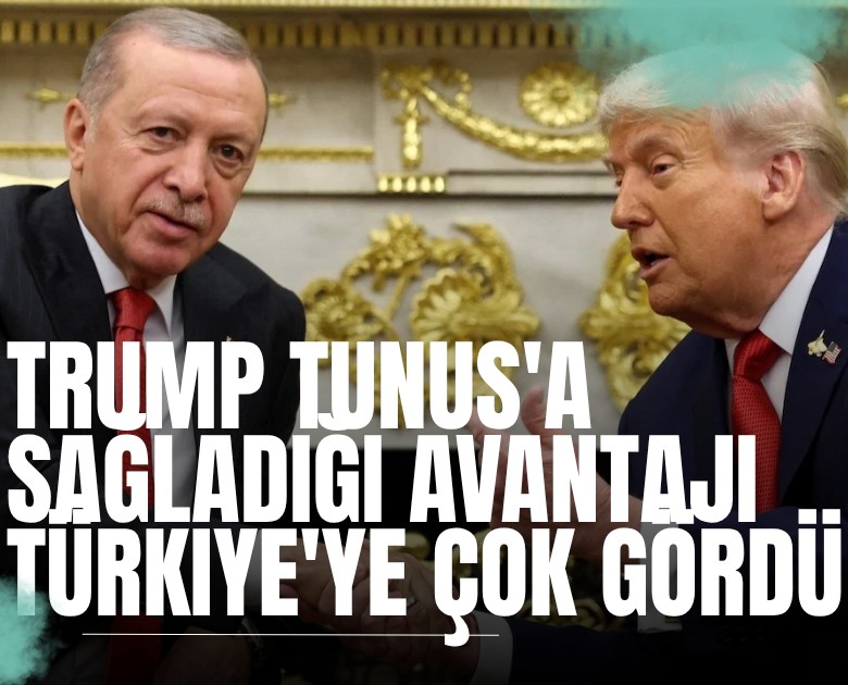 'Dostumuz Trump' Tunus'a sağladığı avantajı Türkiye'ye çok gördü