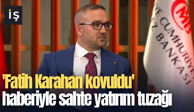 'Fatih Karahan kovuldu' haberiyle sahte yatırım tuzağı