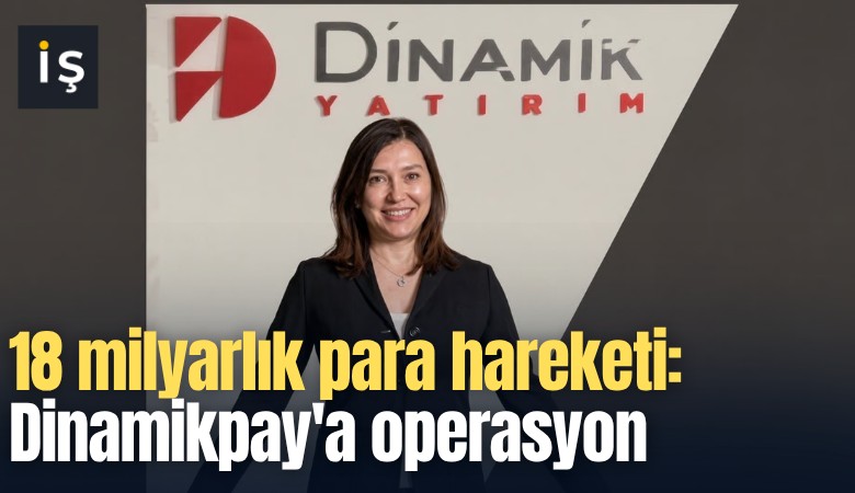 18 milyarlık para hareketi: Dinamikpay'a operasyon