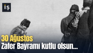 30 Ağustos Zafer Bayramı kutlu olsun...
