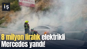 8 milyon liralık elektrikli Mercedes yandı!