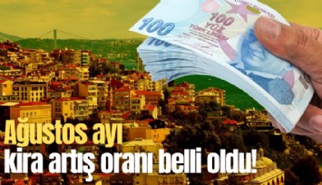 Ağustos ayı kira artış oranı belli oldu!