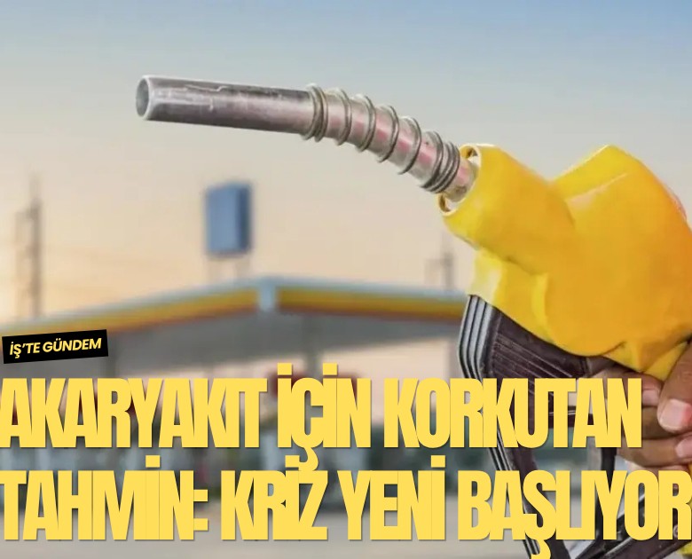 Akaryakıt için korkutan tahmin: Kriz yeni başlıyor