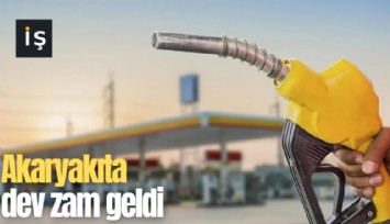 Akaryakıta dev zam geldi