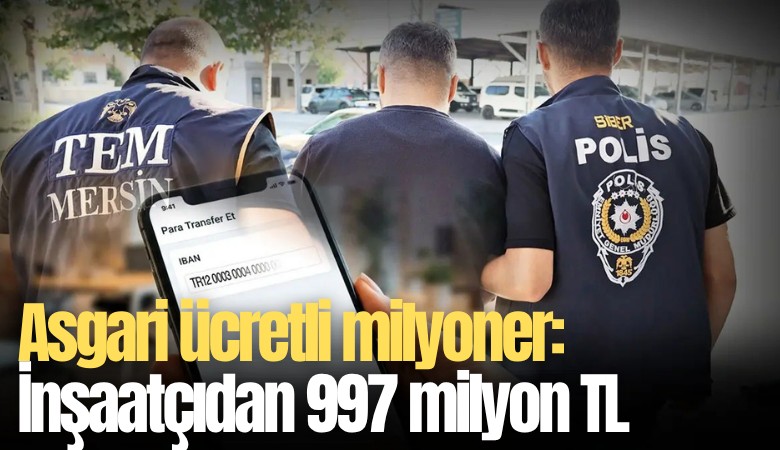 Asgari ücretli milyoner: İnşaatçıdan 997 milyon TL