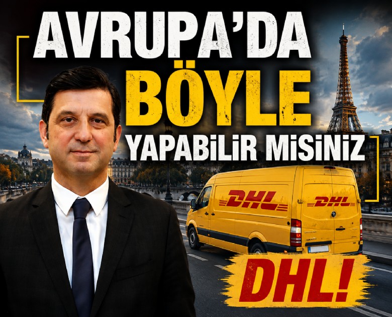 Avrupa'da böyle yapabilir misiniz DHL!