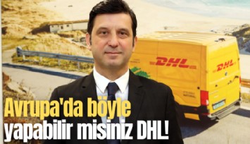 Avrupa'da böyle yapabilir misiniz DHL!