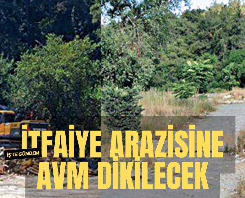 Ayazağa'daki itfaiye arazisine AVM-otel dikilecek