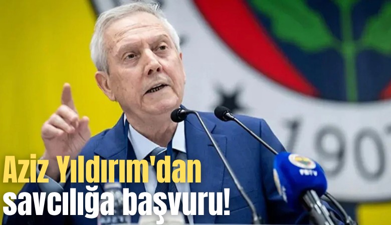 Aziz Yıldırım'dan savcılığa başvuru!