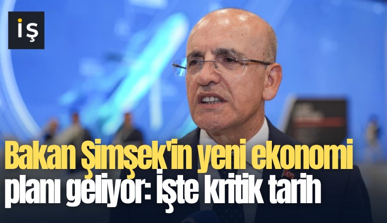Bakan Şimşek'in yeni ekonomi planı geliyor: İşte kritik tarih