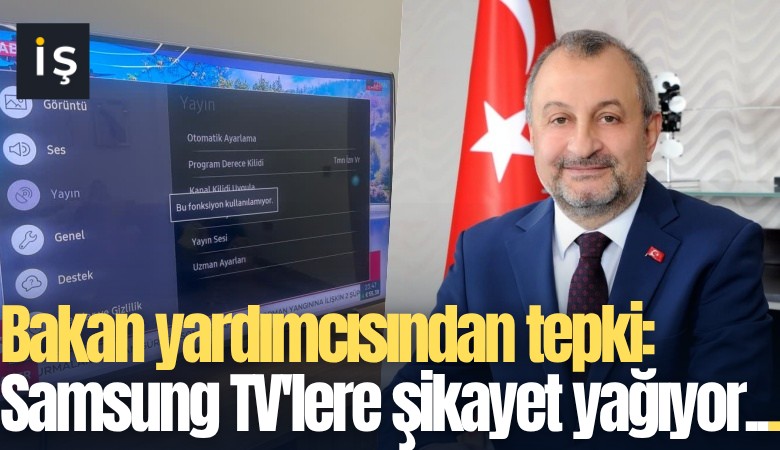 Bakan yardımcısından tepki: Samsung TV'lere şikayet yağıyor...