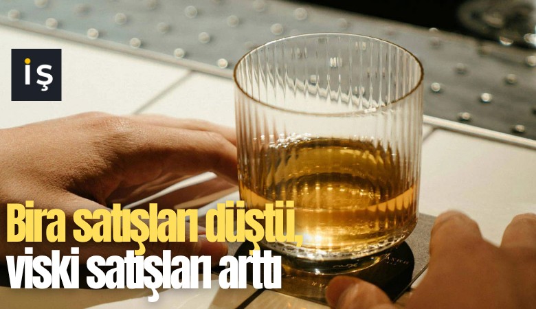 Bira satışları düştü, viski satışları arttı
