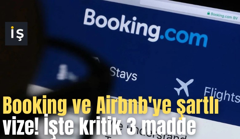 Booking ve Airbnb'ye şartlı vize! İşte kritik 3 madde