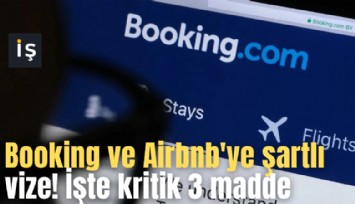Booking ve Airbnb'ye şartlı vize! İşte kritik 3 madde