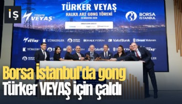 Borsa İstanbul'da gong Türker VEYAŞ için çaldı