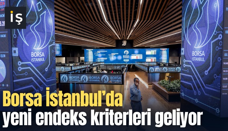 Borsa İstanbul’da yeni endeks kriterleri geliyor
