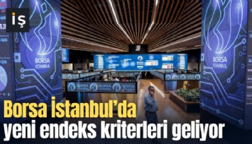 Borsa İstanbul'da yeni endeks kriterleri geliyor