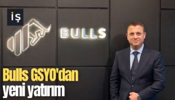 Bulls GSYO'dan yeni yatırım