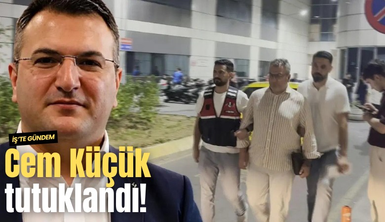 Cem Küçük tutuklandı!