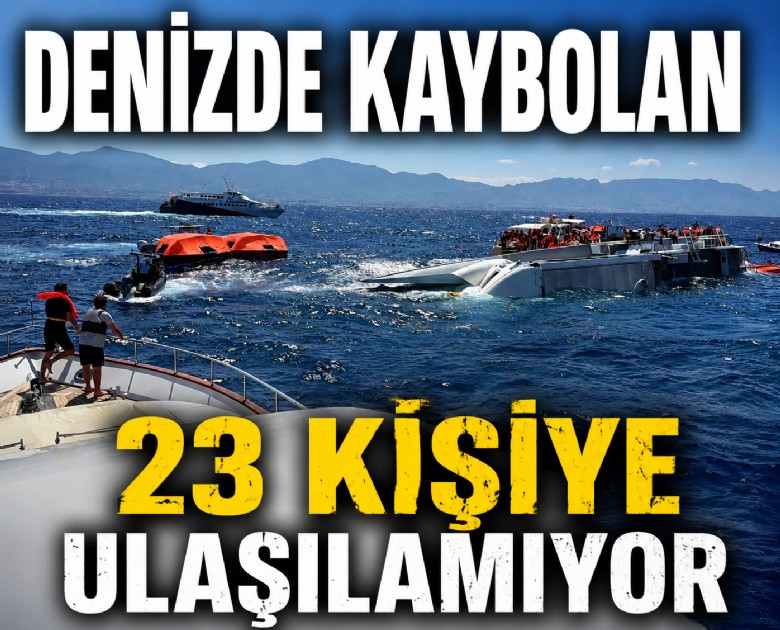 Denizde kaybolan 23 kişiye ulaşılamıyor