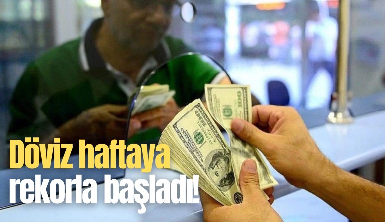 Döviz haftaya rekorla başladı!