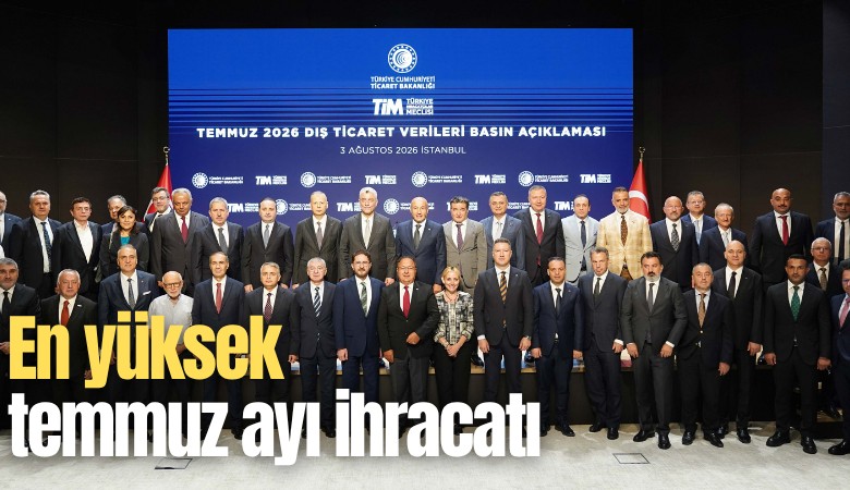 En yüksek temmuz ayı ihracatı