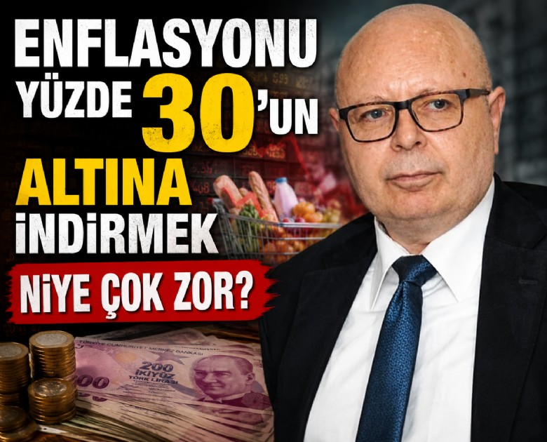 Enflasyonu yüzde 30'un altına indirmek niye çok zor?