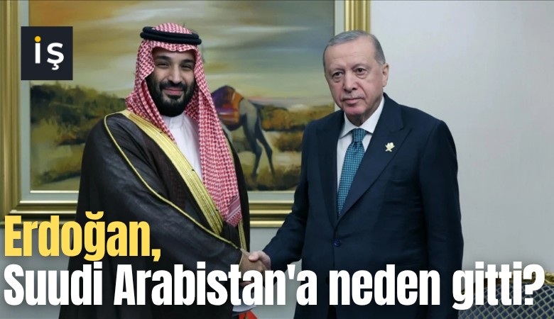 Erdoğan, Suudi Arabistan'a neden gitti?